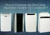 How to Eliminate the Heat Using Dual Hose Portable Air Conditioner? How to Eliminate the Heat Using Dual Hose Portable Air Conditioner