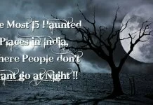The Most 15 Haunted Places in India, Where People don’t want go at Night !! The Most 15 Haunted Places in India